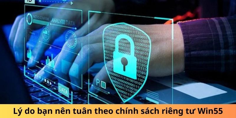 Lý do bạn nên tuân theo chính sách riêng tư Win55