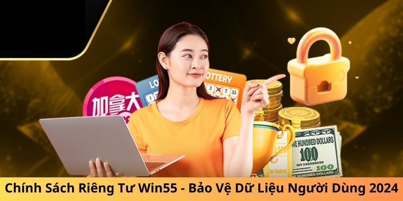 Tìm hiểu đôi nét về chính sách riêng tư Win55