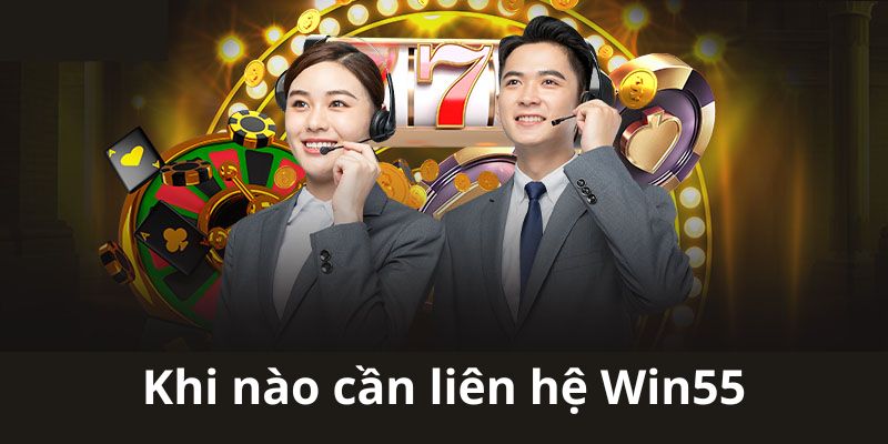 Điểm qua vài chú ý khi liên hệ Win55