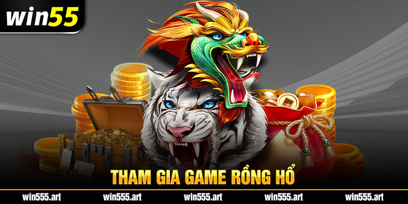 Tham gia game rồng hổ