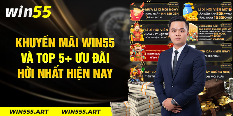 khuyến mãi win55 và top 5 ưu đãi nhất