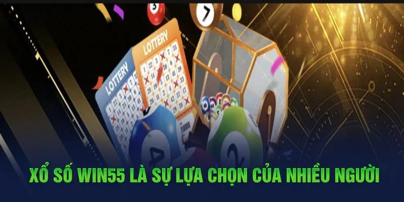 Xổ số tại Win55 luôn có sức hút lớn với nhiều cược thủ mỗi ngày